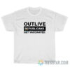 Outlive Republicans Get Vaccinated T-Shirt