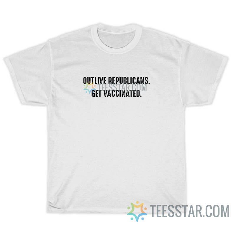 Outlive Republicans Get vaccinated T-Shirt