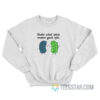 Shake What Your Mama Gave You Sweatshirt