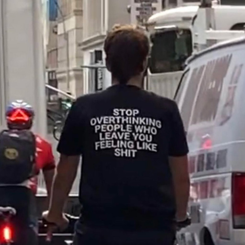 Stop Overthinking People Who Leave You Feeling Like Shit T-Shirt
