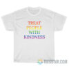 Treat People With Kindness T-Shirt