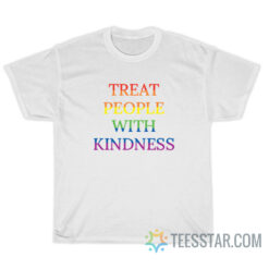 Treat People With Kindness T-Shirt