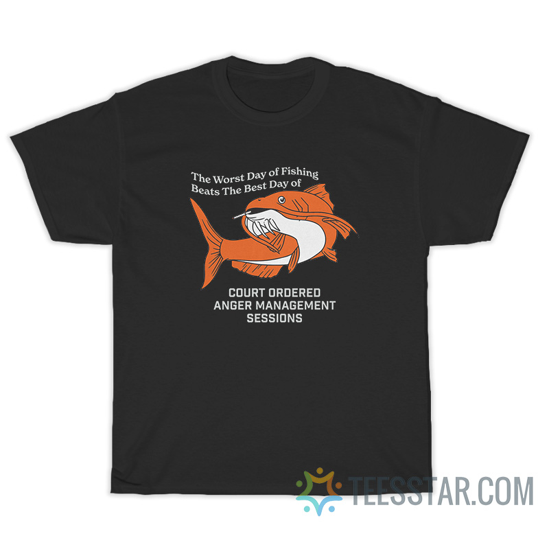 The Worst Day Of Fishing Beats The Best Day T-Shirt
