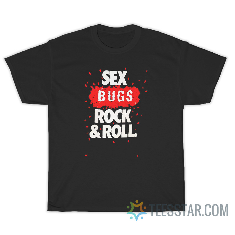 Sex Bugs Rock N Roll T-Shirt