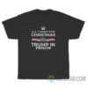All I Want For Christmas Is Trump In Prison T-Shirt