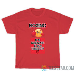 Boxing It's Cheaper Than Therapy T-Shirt