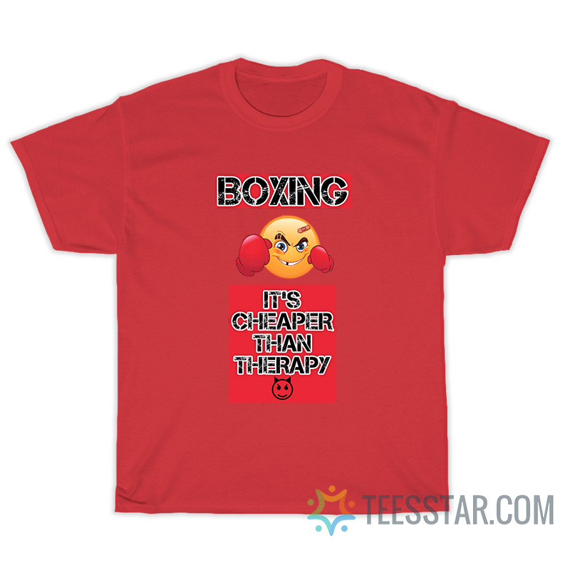Boxing It's Cheaper Than Therapy T-Shirt
