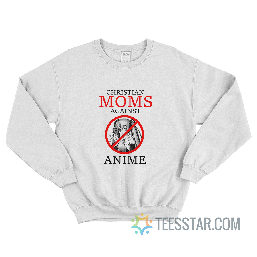 Christian Moms Against Anime Sweatshirt