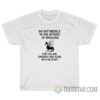 Do Not Meddle In The Affairs Of Dragons T-Shirt