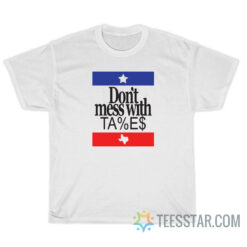 Don't Mess With Taxes T-Shirt