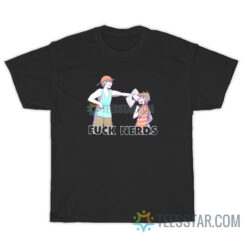 Anime Fuck Nerds Meme T-Shirt For Unisex