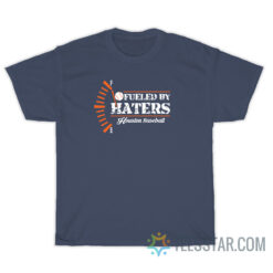 Fueled By Haters Houston Baseball T-Shirt
