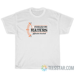 Fueled By Haters Houston Baseball T-Shirt