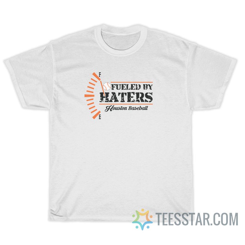 Fueled By Haters Houston Baseball T-Shirt