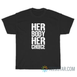 Dave Bautista Her Body Her Choice T-Shirt