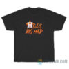 Hoes Big Mad For The H T-Shirt