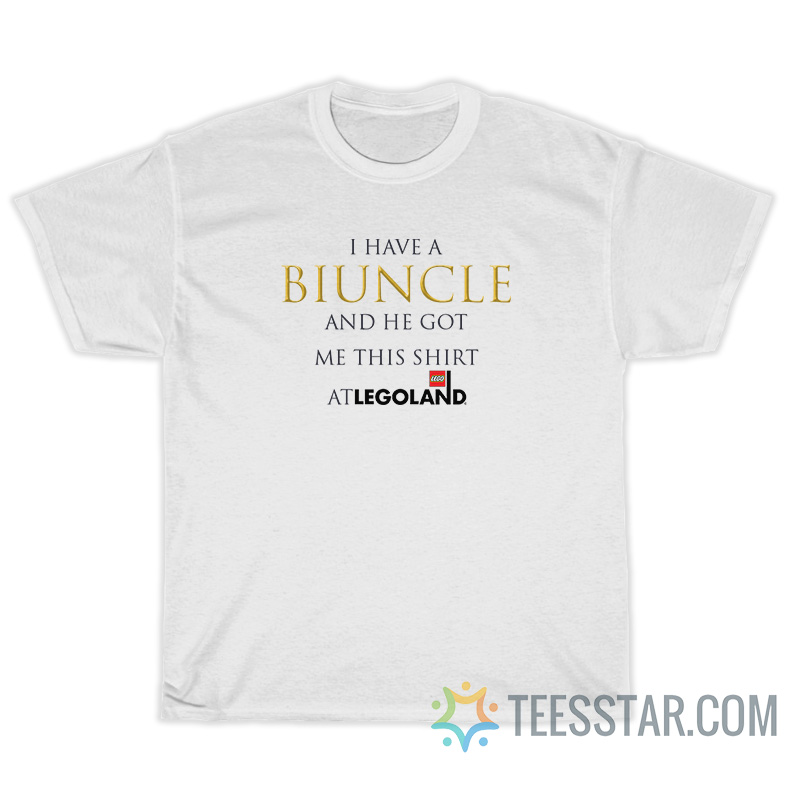 I Have A Biuncle And He Got Me This Shirt At Legoland T-Shirt