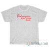 Like A Good Neighbor Stay Over There T-Shirt