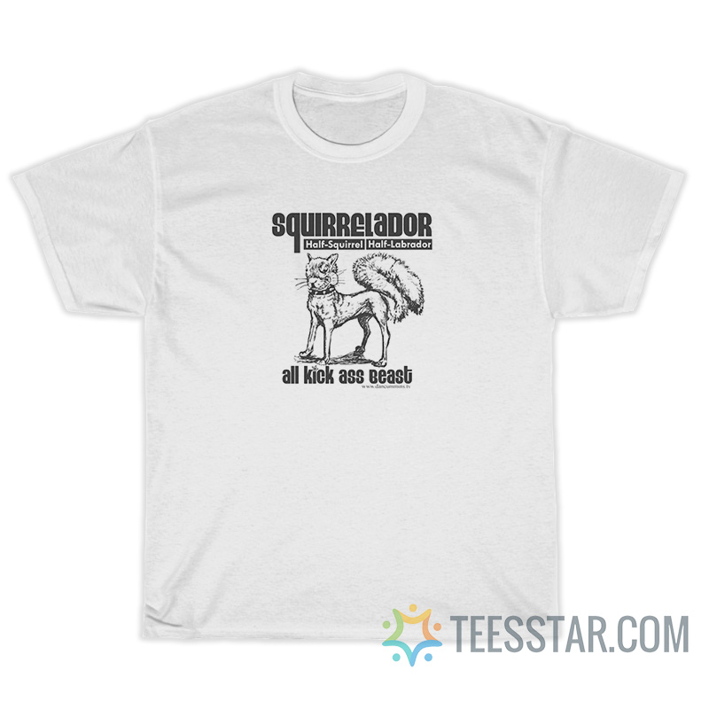 Squirrelador All Kick Ass Beast T-Shirt