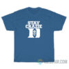 Stay Crazie T-Shirt For Unisex