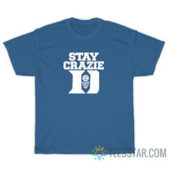 Stay Crazie T-Shirt For Unisex