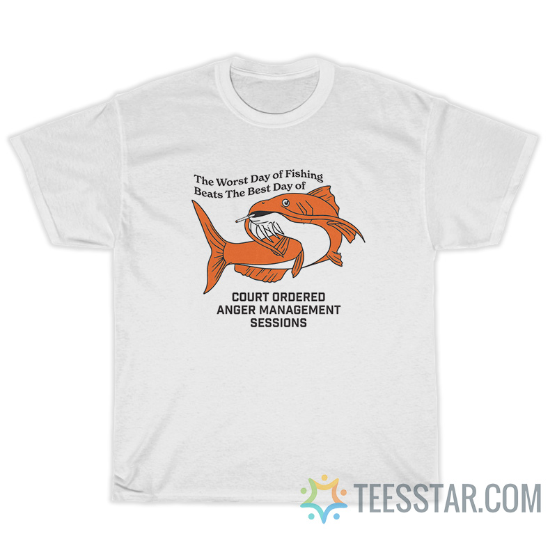 The Worst Day Of Fishing Beats The Best Day T-Shirt