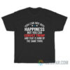 You Can’t Buy Happiness But You Can Convict Trump T-Shirt