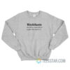 Bitchilante Definition Being Mean Only To People Who Deserve It Sweatshirt