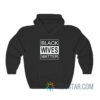 Black Wives Matter Hoodie For Men And Women