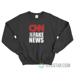 CNN Is Fake News Sweatshirt For Unisex