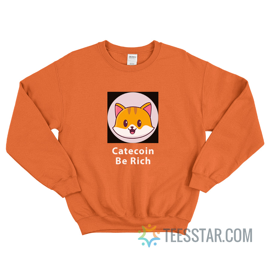Catecoin Be Rich Sweatshirt