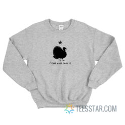 Come And Take It Turkey Thanksgiving Sweatshirt