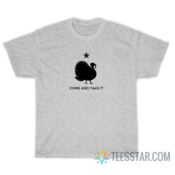 Come And Take It Turkey Thanksgiving T-Shirt