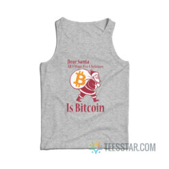 Dear Santa All I Want For Christmas Is Bitcoin Tank Top