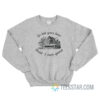 Go Tell Your Bees That I Am Gone Sweatshirt