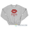 Kiss The Boy And Make Them Die Sweatshirt