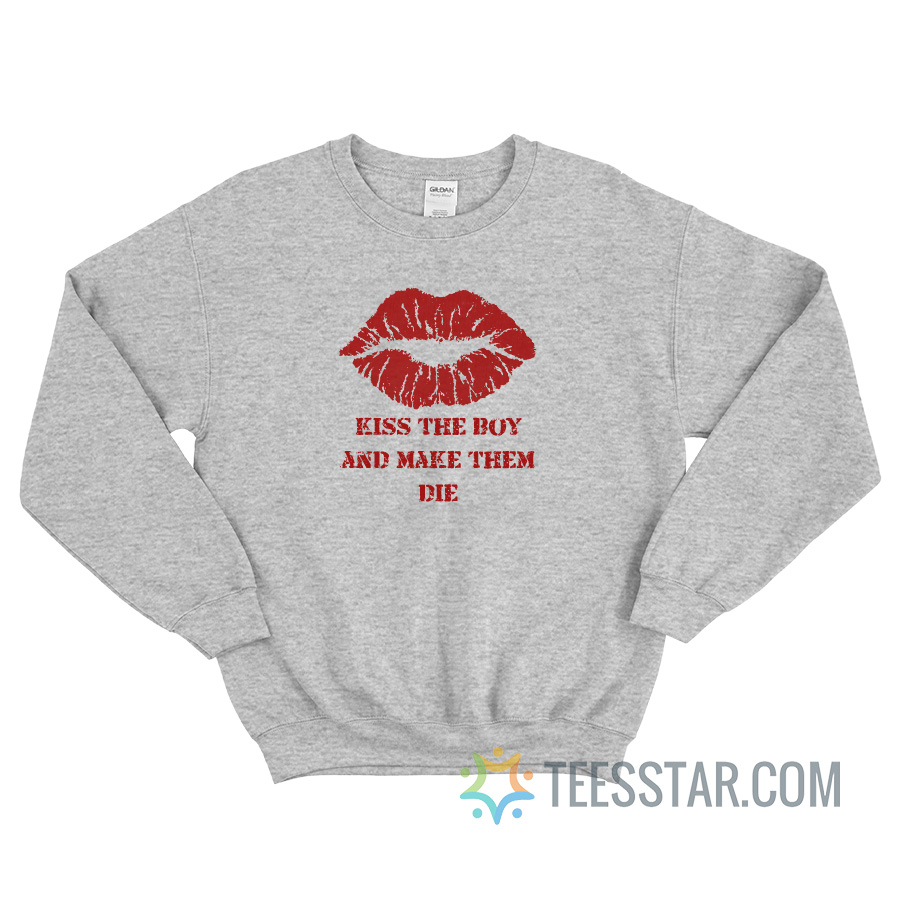 Kiss The Boy And Make Them Die Sweatshirt