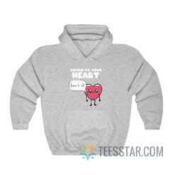 Listen To Your Heart Burn It All Hoodie