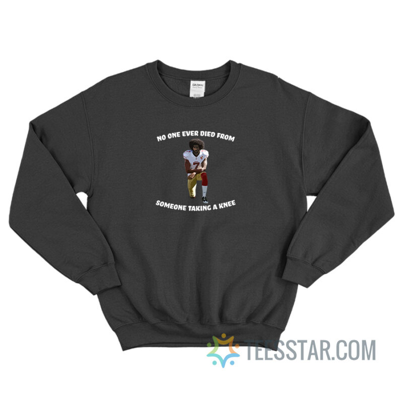 No One Ever Died From Someone Taking A Knee Sweatshirt