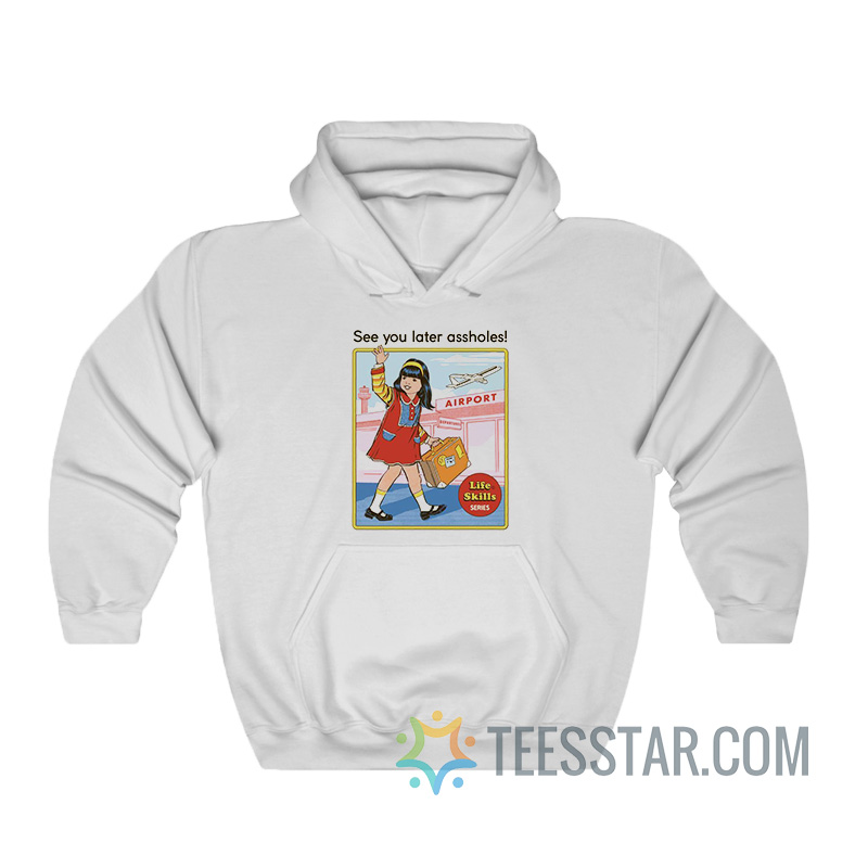 See You Later Assholes Hoodie For Men And Women