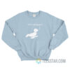 Shit's Phoque'd Sweatshirt