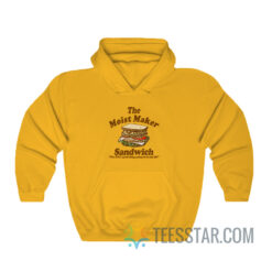 The Moist Maker Sandwich The Only Good Thing Going On In My Life Hoodie