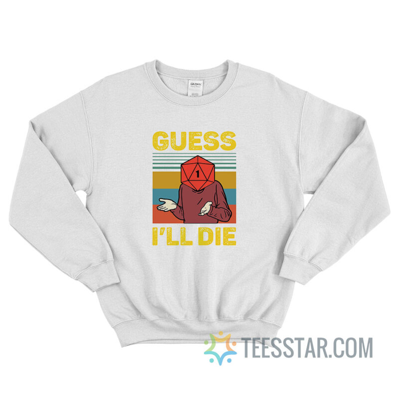 Vintage Guess I'll Die DnD Sweatshirt