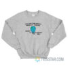 You Say The Whole World's Ending Honey It Already Did Sweatshirt