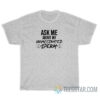 Ask Me About My Unvaccinated Sperm T-Shirt
