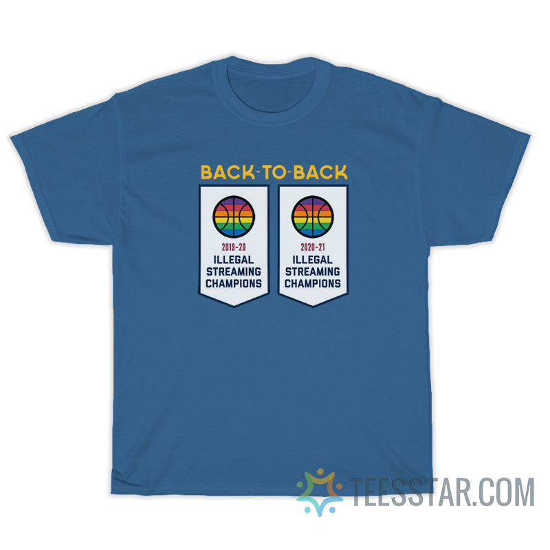 Back To Back Illegal Streaming Championship T-Shirt