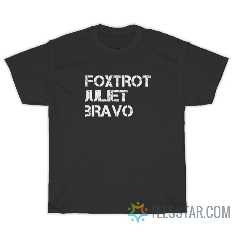 Foxtrot Juliet Bravo T-Shirt For Unisex