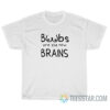 Boobs Are The New Brains T-Shirt For Unisex