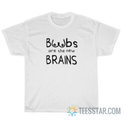 Boobs Are The New Brains T-Shirt For Unisex