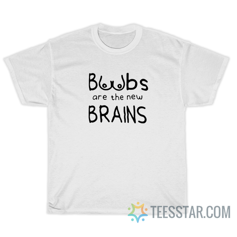 Boobs Are The New Brains T-Shirt For Unisex